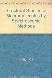Structural Studies of Macromolecules by Spectroscopic Methods
