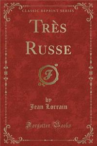 Trï¿½s Russe (Classic Reprint)