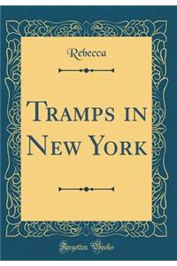Tramps in New York (Classic Reprint)