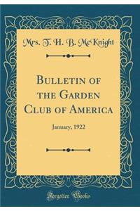 Bulletin of the Garden Club of America: January, 1922 (Classic Reprint)