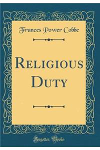 Religious Duty (Classic Reprint)