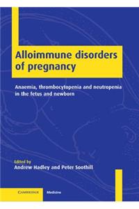 Alloimmune Disorders of Pregnancy