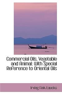 Commercial Oils, Vegetable and Animal