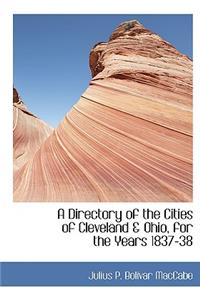 A Directory of the Cities of Cleveland a Ohio, for the Years 1837-38