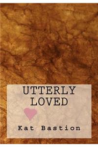 Utterly Loved