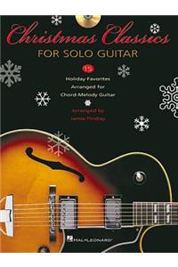 Christmas Classics for Solo Guitar: 15 Holiday Favorites Arranged for Chord-Melody Guitar