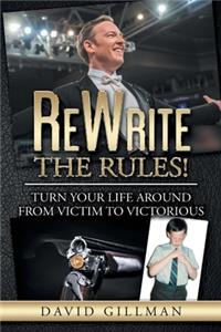 ReWrite The Rules!: Turn Your Life Around From Victim to Victorious