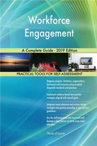 Workforce Engagement A Complete Guide - 2019 Edition