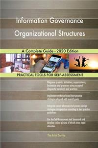 Information Governance Organizational Structures A Complete Guide - 2020 Edition