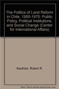 The Politics of Land Reform in Chile, 1950-70