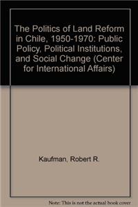 Politics of Land Reform in Chile, 1950-1970