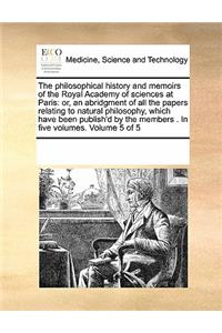 The Philosophical History and Memoirs of the Royal Academy of Sciences at Paris