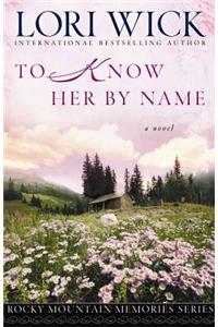 To Know Her By Name