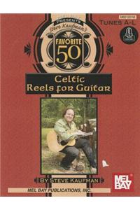 Steve Kaufman's Favorite 50 Celtic Reels A-L for Guitar