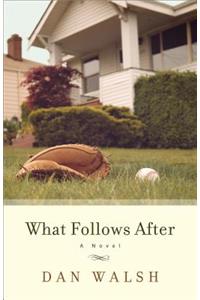 What Follows After
