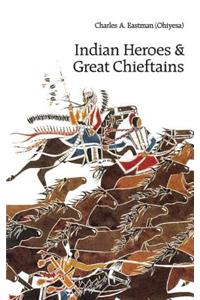 Indian Heroes and Great Chieftains