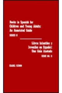 Books in Spanish for Children and Young Adults, Series II/Libros Infantiles Y Ju: An Annotated Guide/Una Gu'a Anotada