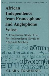 African Independence from Francophone and Anglophone Voices