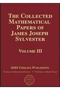 The Collected Mathematical Papers of James Joseph Sylvester, Volume 3