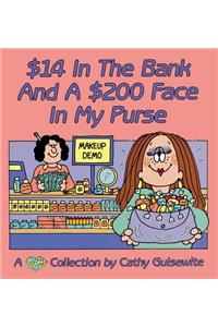 $14 In The Bank And A $200 Face In My Purse