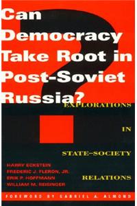 Can Democracy Take Root in Post-Soviet Russia?