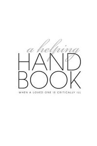 A Helping Handbook--When A Loved One Is Critically Ill