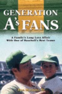 Generation A's Fans: A Family's Long Love Affair With One of Baseball's Best Teams