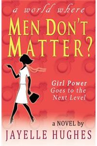 Men Don't Matter?