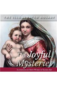 The Joyful Mysteries: Illuminated by Sixty Works of Sacred Art