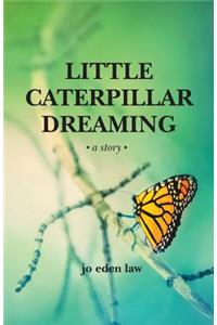 Little Caterpillar Dreaming