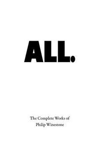 All.: The Complete Works of Philip Winestone
