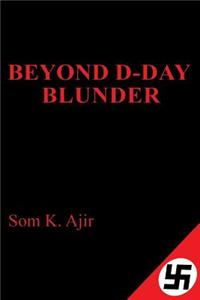 Beyond D-Day Blunder