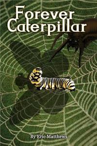 Forever Caterpillar