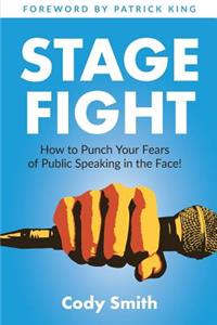 Stage Fight: How to Punch Your Fears of Public Speaking in the Face!