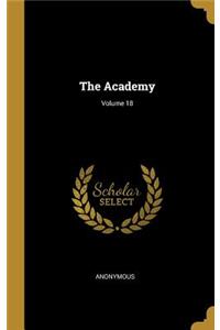 The Academy; Volume 18