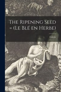 Ripening Seed = (Le Blé En Herbe)