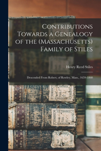 Contributions Towards a Genealogy of the (Massachusetts) Family of Stiles