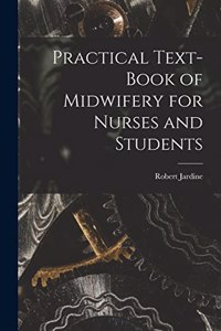 Practical Text-Book of Midwifery for Nurses and Students