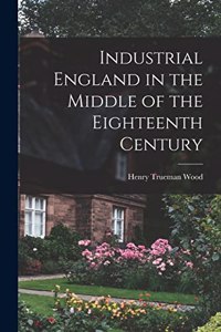Industrial England in the Middle of the Eighteenth Century