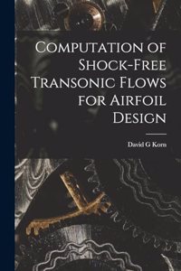 Computation of Shock-free Transonic Flows for Airfoil Design