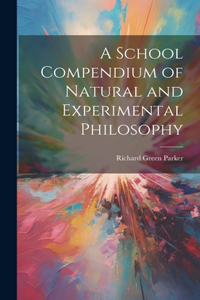 School Compendium of Natural and Experimental Philosophy