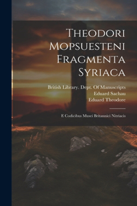 Theodori Mopsuesteni Fragmenta Syriaca