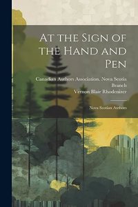 At the Sign of the Hand and pen; Nova Scotian Authors