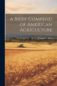 Brief Compend of American Agriculture