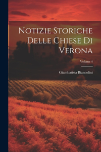 Notizie Storiche Delle Chiese Di Verona; Volume 4