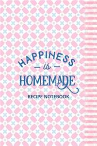 Happiness is Homemade Recipe Notebook
