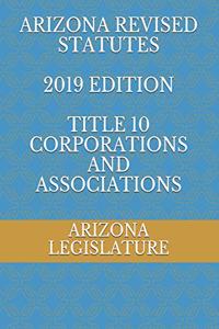 Arizona Revised Statutes 2019 Edition Title 10 Corporations and Associations