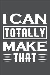I Can Totally Make That