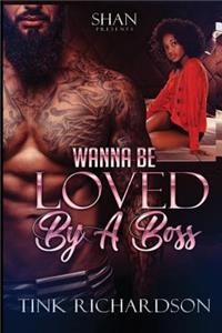 Wanna Be Loved by A Boss