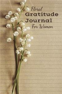 Floral Gratitude Journal For Women: Beautiful, Floral Diary With Little White Flowers For Women to Write About All For Which They Are Thankful - Compact 6x9 Design - 120 Lined Journal 